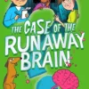 The Case of the Runaway Brain | 9781398506879 The Case of the Runaway Brain | 9781398506879