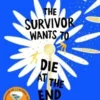 The Survivor Wants to Die at the End | 9781398531420 The Survivor Wants to Die at the End | 9781398531420