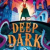 Deep Dark | 9781398533967 Deep Dark | 9781398533967