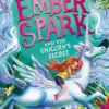 Ember Spark and the Unicorn's Secret | 9781398537644 Ember Spark and the Unicorn's Secret | 9781398537644