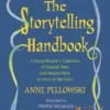 Storytelling Handbook A Young People's Collection of Unusual Tales and Helpful Hints on How to Tell Them | 9781416975618 Storytelling Handbook A Young People's Collection of Unusual Tales and Helpful Hints on How to Tell Them | 9781416975618