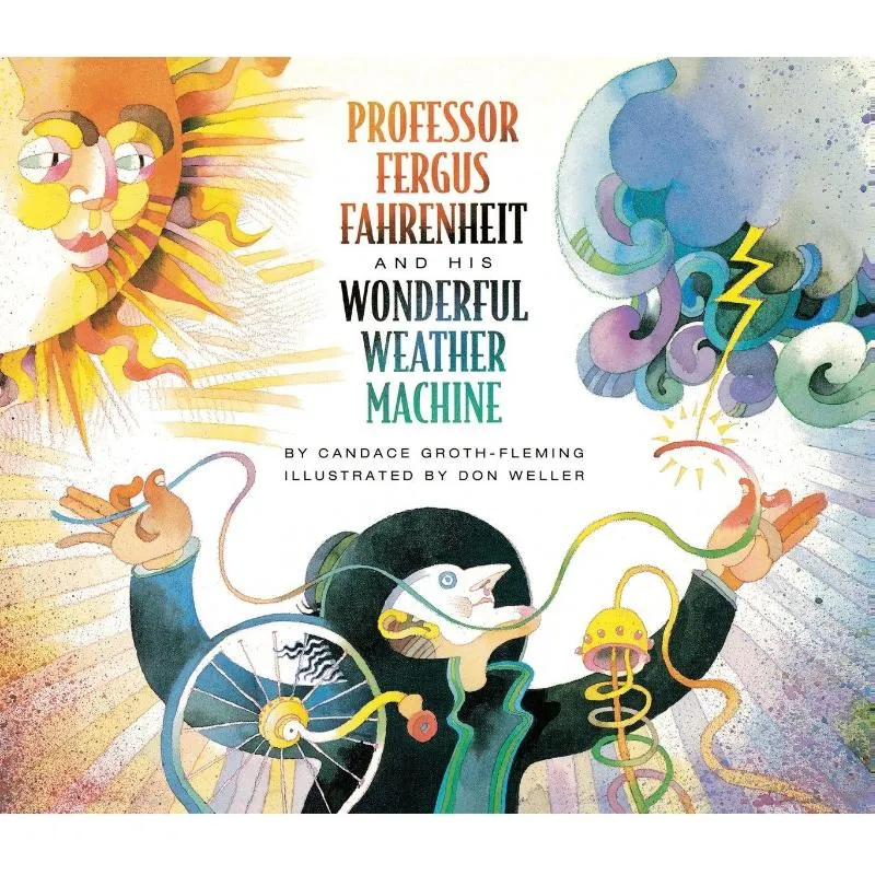 Professor Fergus Fahrenheit and His Wonderful Weather Machine | 9781442402201 Professor Fergus Fahrenheit and His Wonderful Weather Machine