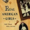 Real American Girls Tell Their Own Stories Messages from the Heart and Heartland | 9781442460614 Real American Girls Tell Their Own Stories Messages from the Heart and Heartland | 9781442460614
