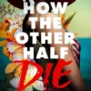 How the Other Half Die | 9781444798029