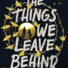 The Things We Leave Behind | 9781471186035