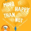 More Happy Than Not | 9781471175589 More Happy Than Not | 9781471175589