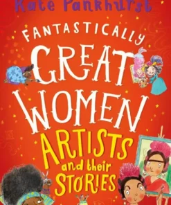 Fantastically Great Women Artists and Their Stories