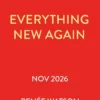 Everything New Again - A heartbreakingly tender YA romance from Newbery Medal winning author Renee Watson | 9781836432050 Everything New Again - A heartbreakingly tender YA romance from Newbery Medal winning author Renee Watson | 9781836432050