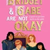 Bridget and Gabe Are Not Okay | 9781524713058