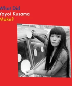 What Did Yayoi Kusama Make?
