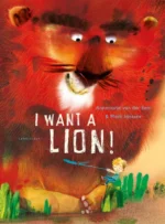 I Want a Lion | 9781935954330 I Want a Lion | 9781935954330