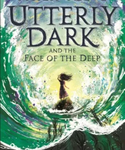 Utterly Dark and the Face of the Deep