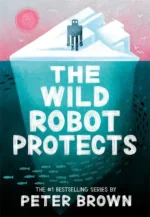 The Wild Robot Protects (The Wild Robot 3) | 9781800784925