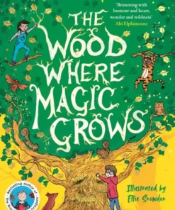 The Wood Where Magic Grows An Enchanting New Series from the Bestselling Author of the Boy Who Grew Dragons