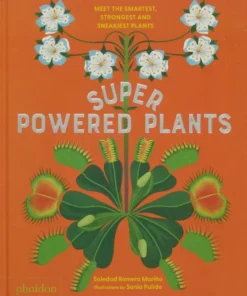 meet the smartest, strongest, and sneakiest plants