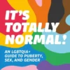 It's Totally Normal! - An LGBTQIA+ Guide to Puberty, Sex, and Gender | 9781849768993 It's Totally Normal! - An LGBTQIA+ Guide to Puberty, Sex, and Gender | 9781849768993