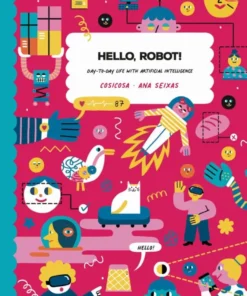 Hello, Robot! - Day-To-Day Life with Artificial Intelligence