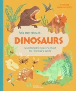 Ask Me About... Dinosaurs - Questions and Answers about the Prehistoric World