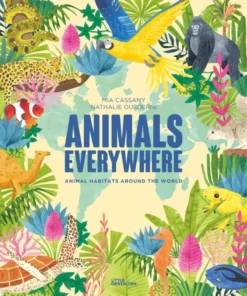 Animals Everywhere - Animal Habitats Around the World
