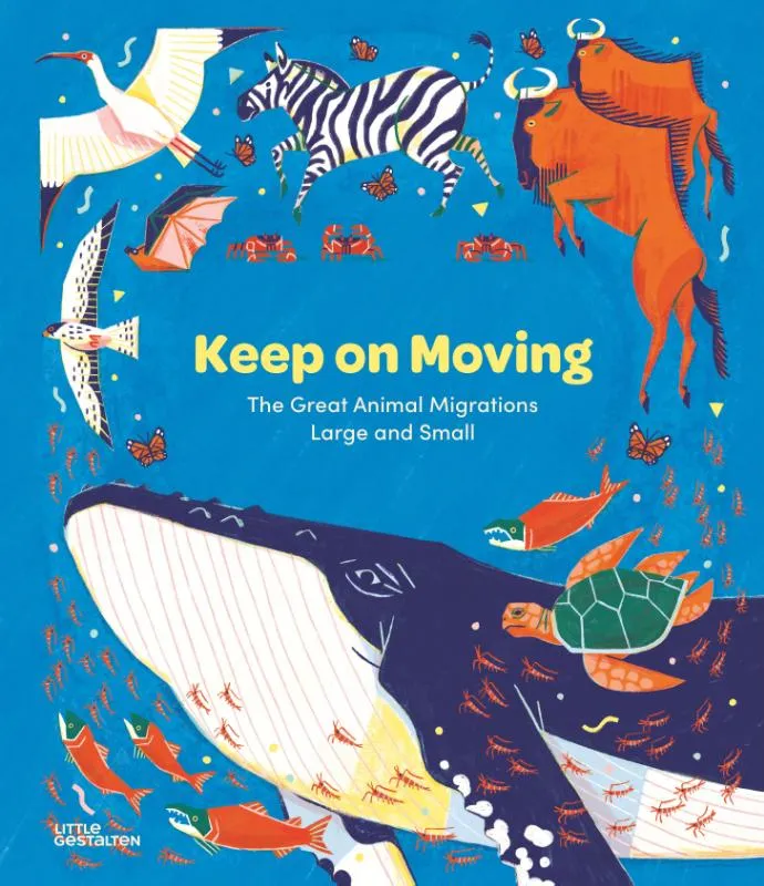 Keep on Moving - The Great Animal Migrations Large and Small | 9783967047905 Keep on Moving - The Great Animal Migrations Large and Small