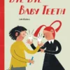 Bye Bye Baby Teeth | 9780064404990 Bye Bye Baby Teeth | 9780064404990