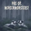 Pas op, mensenmonsters! | 9789020626117