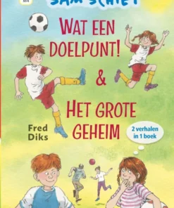 Sam Schiet. Wat een doelpunt! & Het grote geheim