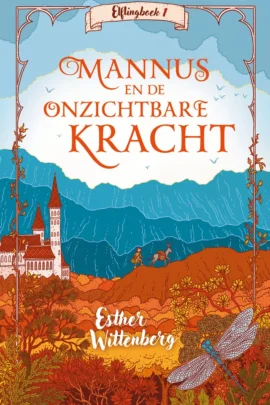 Boekentip: Mannus en de onzichtbare kracht Esther Wittenberg |