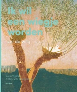 Ik wil een wiegje worden zei de wilg