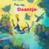 Pas op, Daantje! | 9789025889579