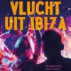 Vlucht uit Ibiza | 9789025890872