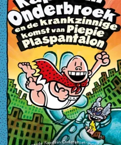 Kapitein Onderbroek en de krankzinnige komst van Piepie Plaspantalon