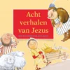 Acht verhalen van Jezus | 9789033835506 Acht verhalen van Jezus | 9789033835506