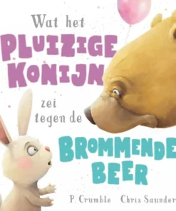 Wat het pluizige konijn zei tegen de brommende beer