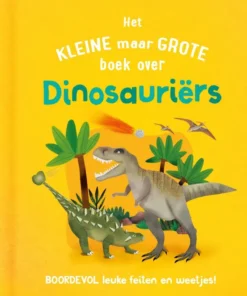 Het kleine maar grote boek over dinosauriërs