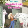 Een paard met een missie | 9789043704656 Een paard met een missie | 9789043704656