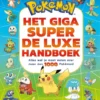 Het giga super de luxe handboek - alles wat je moet weten over meer dan 1000 Pokémon! | 9789052406008 Het giga super de luxe handboek - alles wat je moet weten over meer dan 1000 Pokémon! | 9789052406008