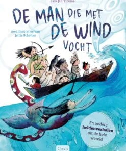 De man die met de wind vocht en andere heldenverhalen uit de hele wereld