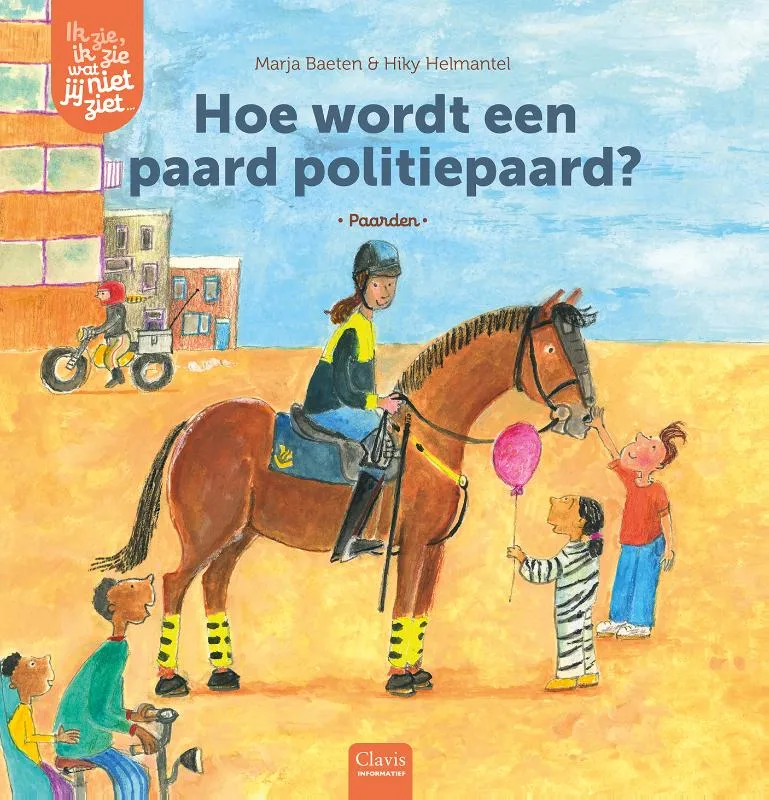 Hoe wordt een paard politiepaard? | 9789044857405 Hoe wordt een paard politiepaard?