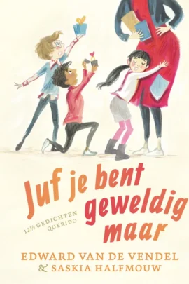 Juf je bent geweldig maar