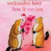 Ook als je verkouden bent hou ik van jou | 9789062227839 Ook als je verkouden bent hou ik van jou | 9789062227839