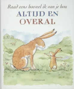 Raad eens hoeveel ik van je hou altijd en overal