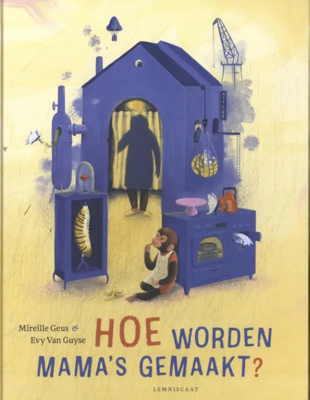 Hoe worden mama's gemaakt | 9789047717744 Hoe worden mama's gemaakt