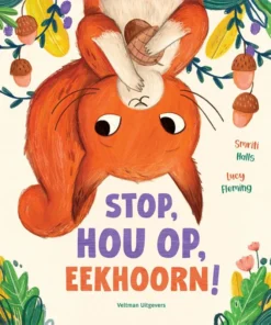 Stop, hou op, Eekhoorn!