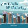 7 meeuwen op vakantie! | 9789048323449