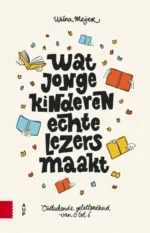 Wat jonge kinderen echte lezers maakt | 9789026624834 Wat jonge kinderen echte lezers maakt | 9789026624834