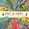 Stel je voor... - Ontdek oneindig veel verhalen in dit kijk- en zoekboek | 9789045132495 Stel je voor... - Ontdek oneindig veel verhalen in dit kijk- en zoekboek | 9789045132495