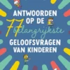 Antwoorden op de 77 belangrijkste geloofsvragen van kinderen | 9789083539706 Antwoorden op de 77 belangrijkste geloofsvragen van kinderen | 9789083539706