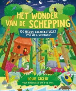 Het wonder van de schepping - 100 nieuwe dagboekstukjes over God & wetenschap
