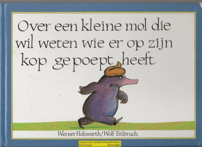 Over een kleine mol die wil weten wie er op zijn kop gepoept heeft